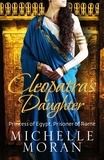 Michelle Moran - Cleopatra's Daughter.