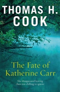 Thomas-H Cook - The Fate of Katherine Carr.