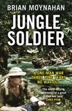Brian Moynahan - Jungle Soldier - The true story of Freddy Spencer Chapman.
