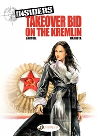 Jean-Claude Bartoll et Renaud Garreta - Insiders Tome 4 : Takeover bid on the Kremlin.