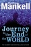 Henning Mankell et Laurie Thompson - The Journey to the End of the World.