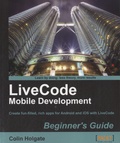 Colin Holgate - LiveCode, Mobile Development - Beginner's Guide.