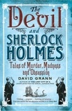 David Grann - The Devil and Sherlock Holmes - Tales of Murder, Madness and Obsession.