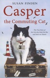 Susan Finden - Casper the Commuting Cat - The True Story of the Cat Who Rode the Bus and Stole Our Hearts.
