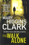 Mary Higgins Clark - I'll Walk Alone.