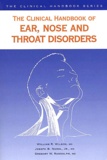 Gregory-W Randolph et William-R Wilson - The Clinical Handbook Of Ear, Nose And Throat Disorders.