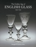 Dwight P. Lanmon - The Golden Age of English Glass (1650-1775).