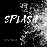 Bob Tabor - Splash.