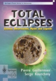 Serge Koutchmy et Pierre Guillermier - TOTAL ECLIPSES : SCIENCE OBSERVATIONS MYHTS AND LEGENDS.