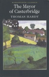 Thomas Hardy - The Mayor of Casterbridge - A Story of a Man of Character.