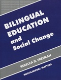 Rebecca D Freeman - Bilingual Education and Social Change.