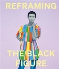 Ekow Eshun - Reframing the Black Figure - An Introduction to Contemporary Black Figuration.