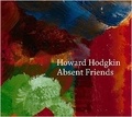 Paul Moorhouse - Howard Hodgkin : absent friends.