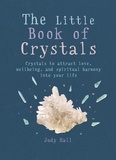 Judy Hall - The Little Book of Crystals - Crystals to attract love, wellbeing and spiritual harmony into your life.
