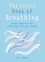 Una l. Tudor - The Little Book of Breathing - Simple practices for connecting with your breath.