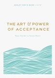 Ashley Davis Bush - The Art and Power of Acceptance - Your Guide to Inner Peace.