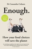 Dr Cassandra Coburn - Enough - How your food choices will save the planet.
