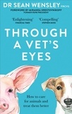 Dr Sean Wensley et Miranda Krestovnikoff - Through A Vet’s Eyes - How to care for animals and treat them better.
