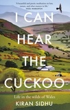 Kiran Sidhu - I Can Hear the Cuckoo - Life in the Wilds of Wales.