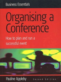 Pauline Appleby - Organising A Conference. How To Plan And Run A Successful Event, 2nd Edition.