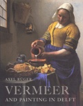 Axel Rüger - Vermeer And Painting In Delft.