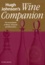 Hugh Johnson - Wine Companion - The Encyclopedia of Wines, Vineyards and Winemakers, 4th edition completely revised and updated.