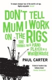 Paul Carter - Don't Tell Mum I Work on The Rigs.