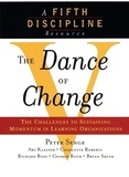 Art Kleiner et Bryan Smith - The Dance of Change - The Challenges of Sustaining Momentum in Learning Organizations (A Fifth Discipline Resource).