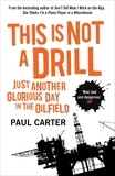 Paul Carter - This Is Not A Drill - Just Another Glorious Day in the Oilfield.