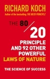 Richard Koch - The 80/20 Principle and 92 Other Powerful Laws of Nature - The Science of Success.