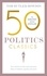 Tom Butler Bowdon - 50 Politics Classics - Your shortcut to the most important ideas on freedom, equality, and power.