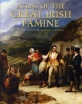 John Crowley et William James Smyth - Atlas of the Great Irish Famine.