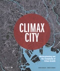 David Rudlin et Shruti Hemani - Climax City - Masterplanning and the Complexity of Urban Growth.