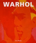 Eric Shanes - Warhol - La vie et les chefs-d'oeuvre.