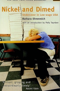 Barbara Ehrenreich - Nickel and dimed - Undercover in Low-wage USA.