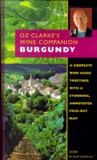 Clive Coates et Oz Clarke - Oz Clarke'S Wine Companion Burgundy. Guide And Fold-Out Map.