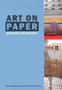 Judith Rayner et Joanna M. Kosek - Art on Paper - Mounting and Housing.