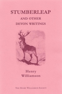  Henry Williamson - Stumberleap, and other Devon writings: Contributions to the Daily Express and Sunday Express, 1915-1935 - Henry Williamson Collections, #1.