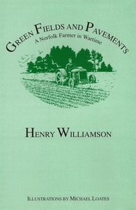  Henry Williamson - Green Fields and Pavements: A Norfolk Farmer in Wartime - Henry Williamson Collections, #13.
