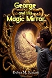  Debra M. Scatasti - George and His Magic Mirror.