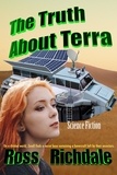  Ross Richdale - The Truth About Terra - Terra Novels, #1.