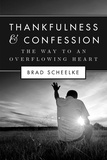  Brad Scheelke - Thankfulness &amp; Confession: The Way to an Overflowing Heart.