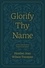  Heather Torosyan - Glorify Thy Name: A Forty-Day Study of Prayers in Scripture.