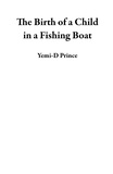  Yemi-D Prince - The Birth of a Child in a Fishing Boat.