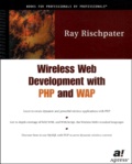 Ray Rischpater - Wireless Web development with PHP and WAP. - With CD-ROM.