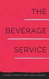  Terry Drew Karanen - The Beverage Service: A short story.