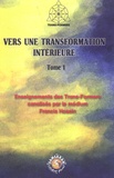 Francis Hosein - Vers Une Transformation Interieure. Tome 1.