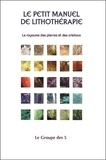  Le Groupe des 5 - Le petit manuel de lithothérapie - Le royaume des pierres et des cristaux.