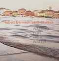 Jana Sterbak et Hubert Damisch - Waiting for High Water - Edition bilingue français-anglais.