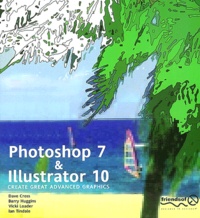 Ian Tindale et Dave Cross - Photoshop 7 & Illustrator 10. Create Great Advanced Graphics.